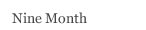 Nine Month
